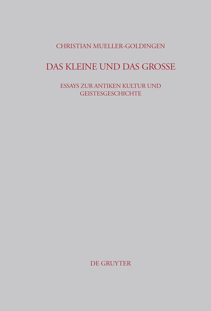 Das Kleine und das Grosse: Essays zur antiken Kultur und Geistesgeschichte