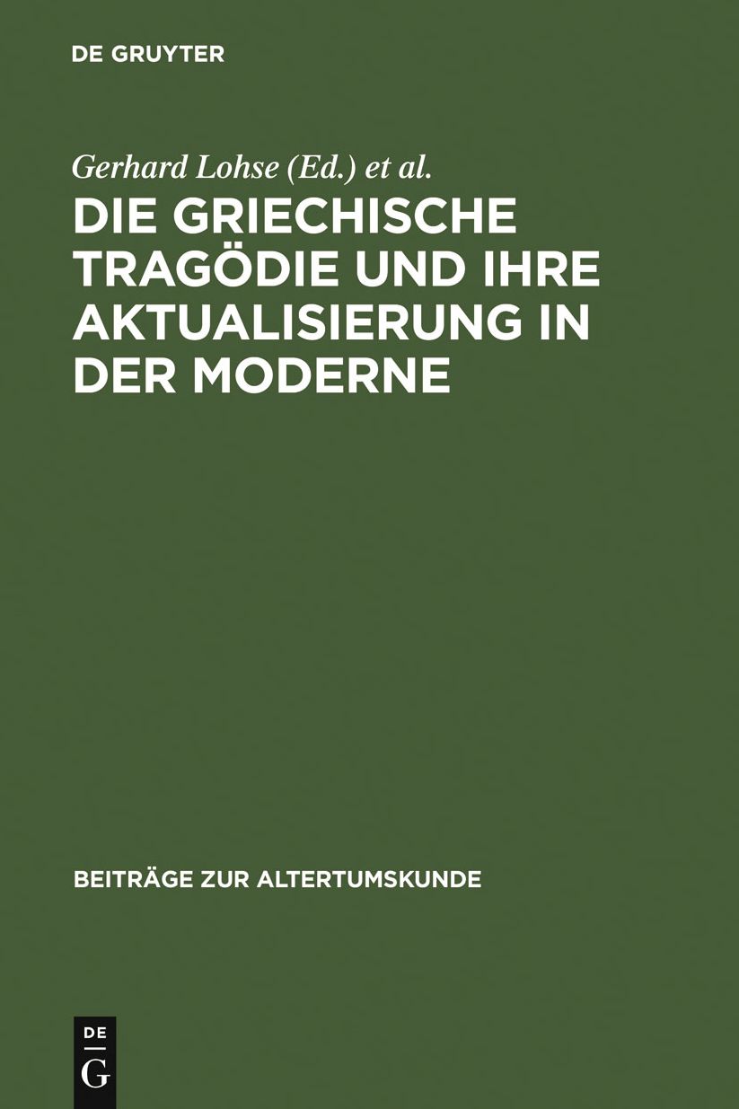 Die griechische Tragodie und ihre Aktualisierung in der Moderne: Zweites Bruno Snell-Symposion der Universitat Hamburg am Europa-Kolleg
