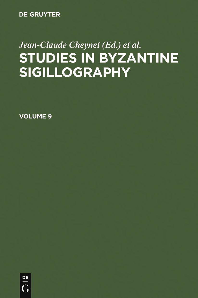 Cheynet, Jean-Claude; Sode, Claudia: Studies in Byzantine Sigillography. Volume 9
