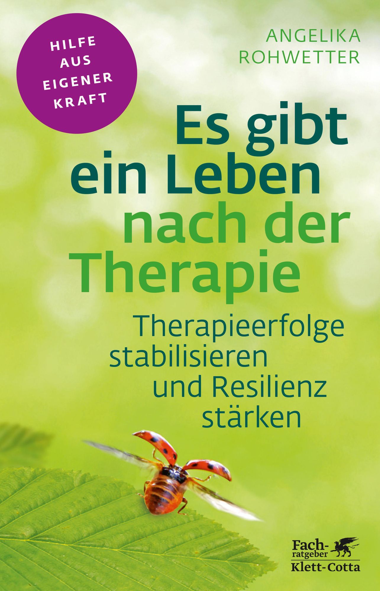 Es gibt ein Leben nach der Therapie: Therapieerfolge stabilisieren und Resilienz stärken