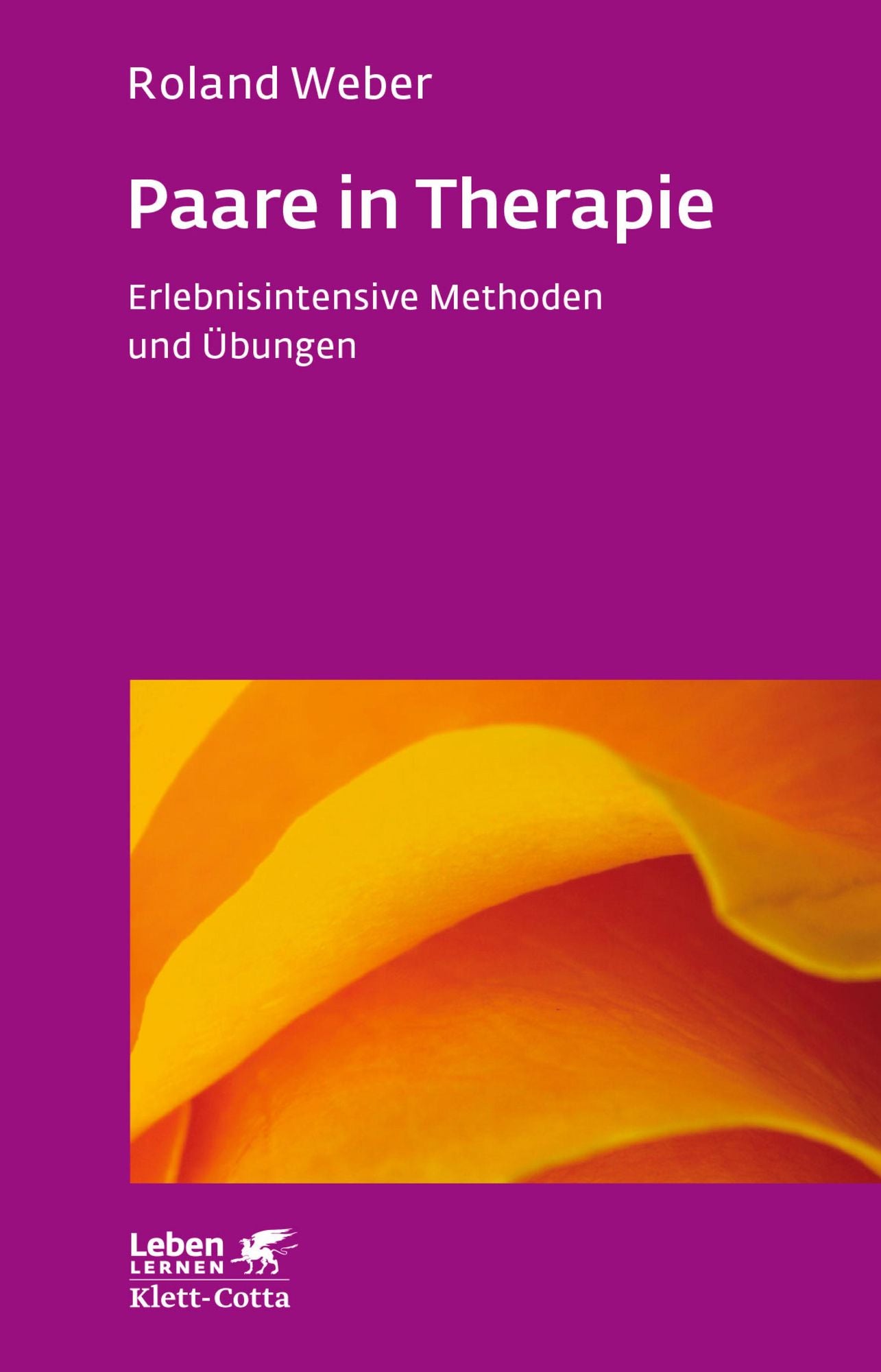 Paare in Therapie: Erlebnisintensive Methoden und Übungen - Leben Lernen Jubiläumsedition