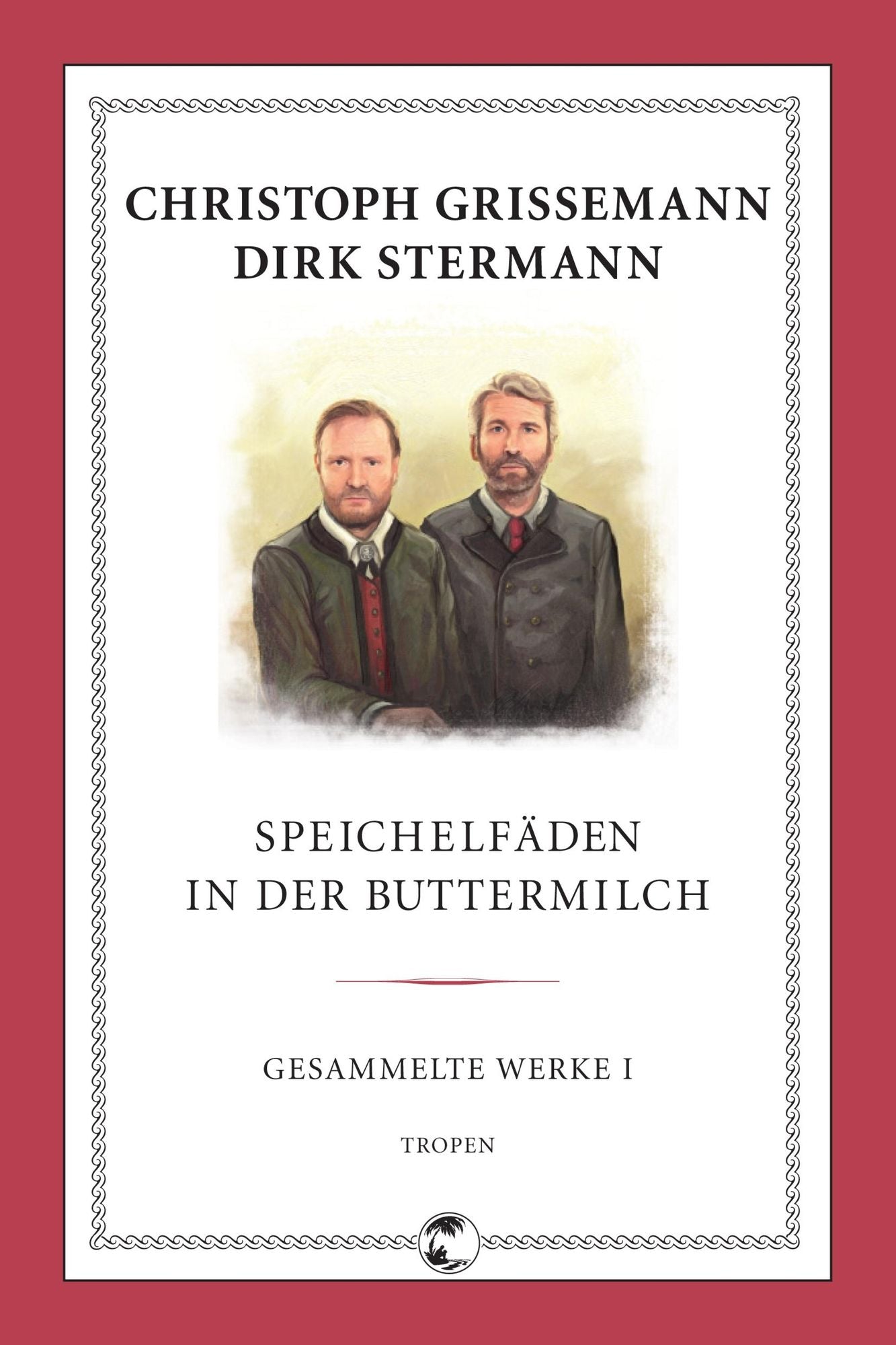 Speichelfäden in der Buttermilch: Gesammelte Werke I
