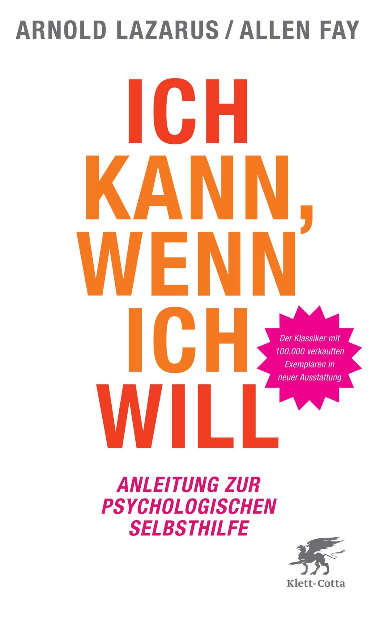 Ich kann, wenn ich will: Anleitung zur psychologischen Selbsthilfe