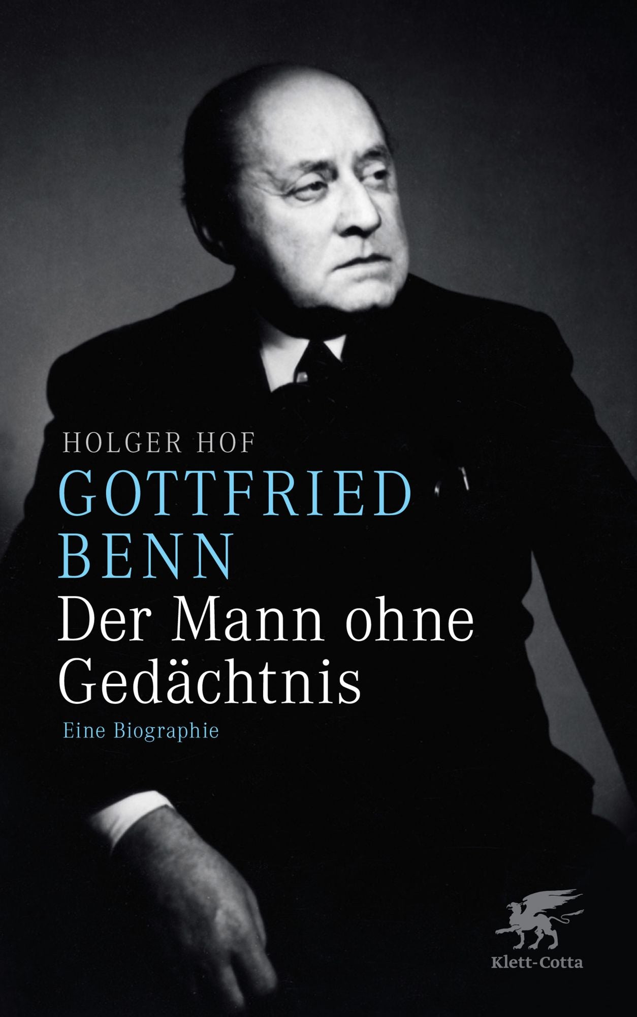 Gottfried Benn - der Mann ohne Gedächtnis: Eine Biographie