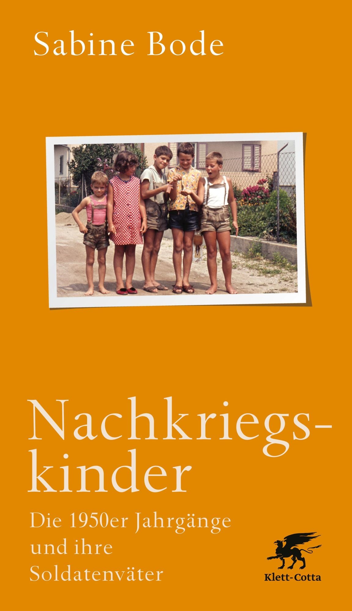 Nachkriegskinder: Die 1950er Jahrgänge und ihre Soldatenväter