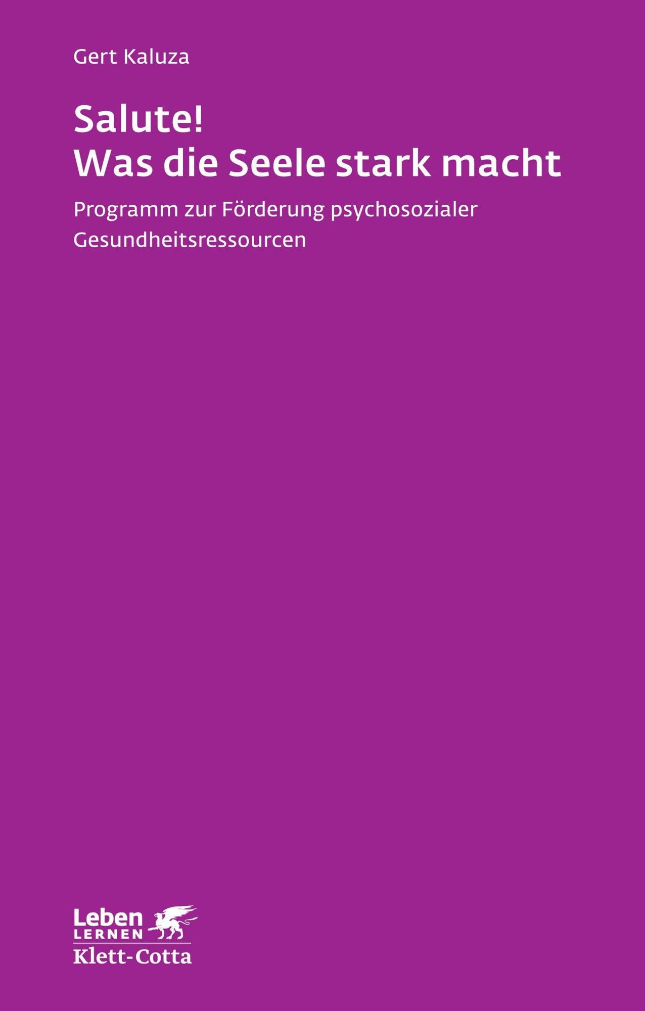 Salute! Was die Seele stark macht: Programm zur Förderung psychosozialer Gesundheitsressourcen