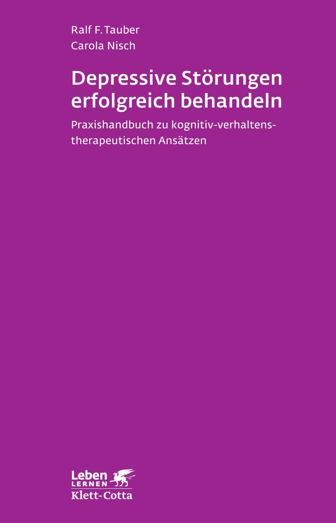 Depressive Störungen erfolgreich Behandeln: Praxishandbuch zu kognitiv-verhaltenstherapeutischen Ansätzen