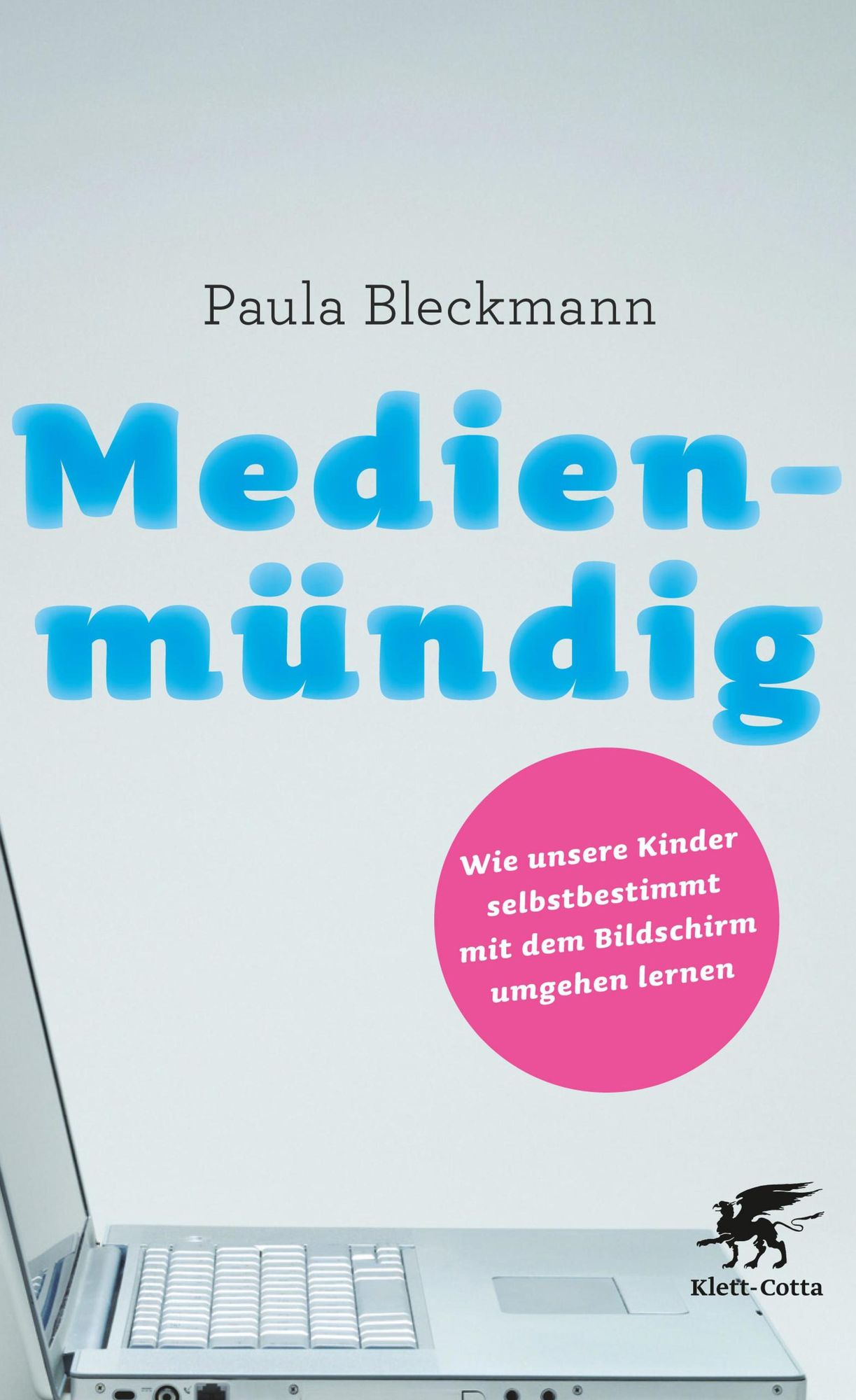 Medienmündig: Wie unsere Kinder selbstbestimmt mit dem Bildschirm umgehen lernen