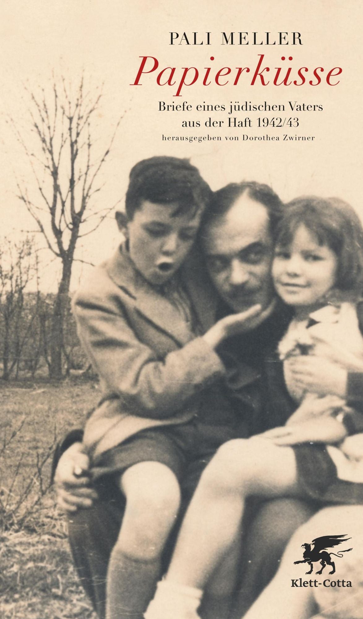 Papierküsse: Briefe eines jüdischen Vaters aus der Haft 1942/43