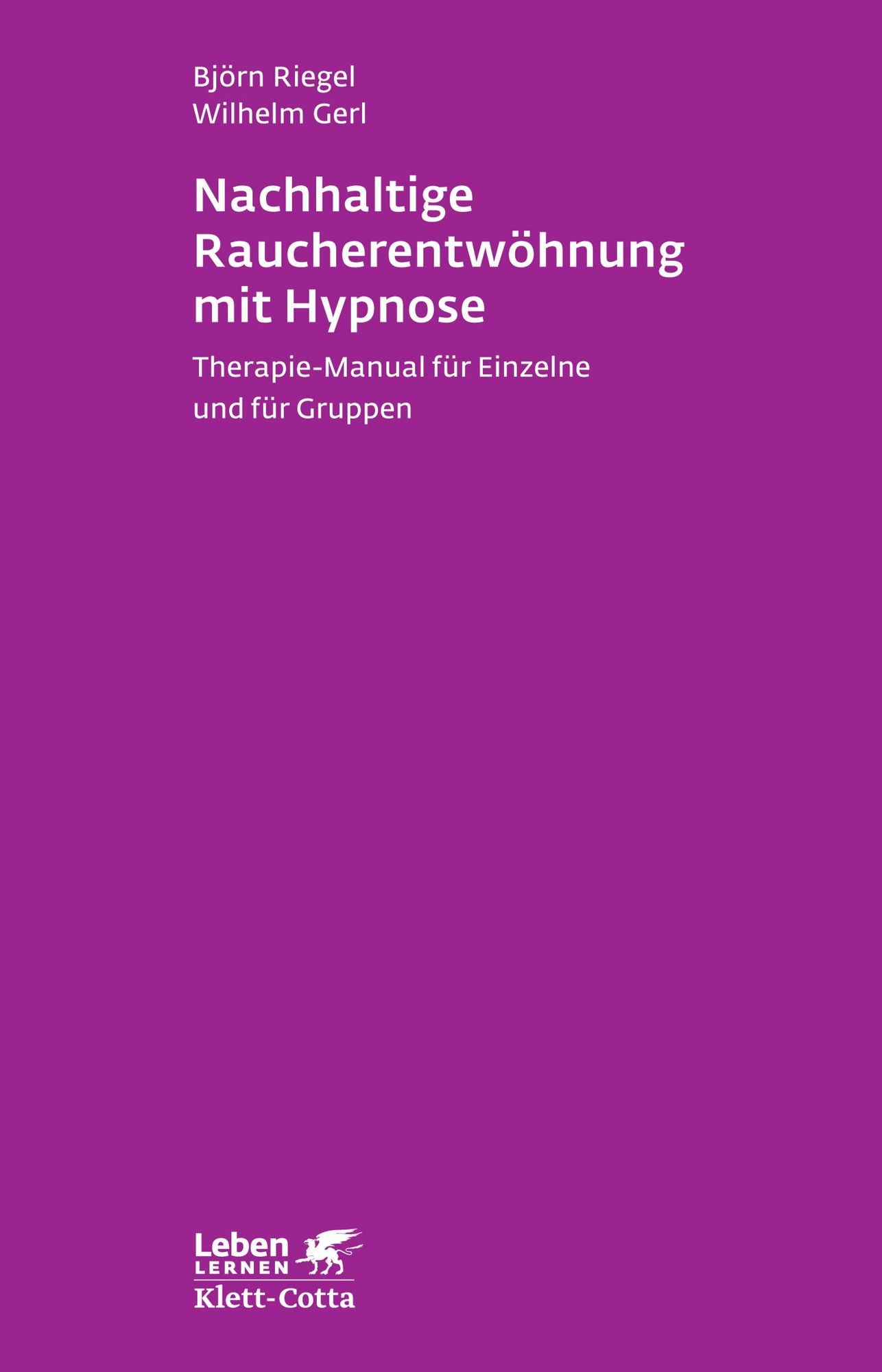 Nachhaltige Raucherentwöhnung mit Hypnose: Therapie-Manual für Einzelne und für Gruppen