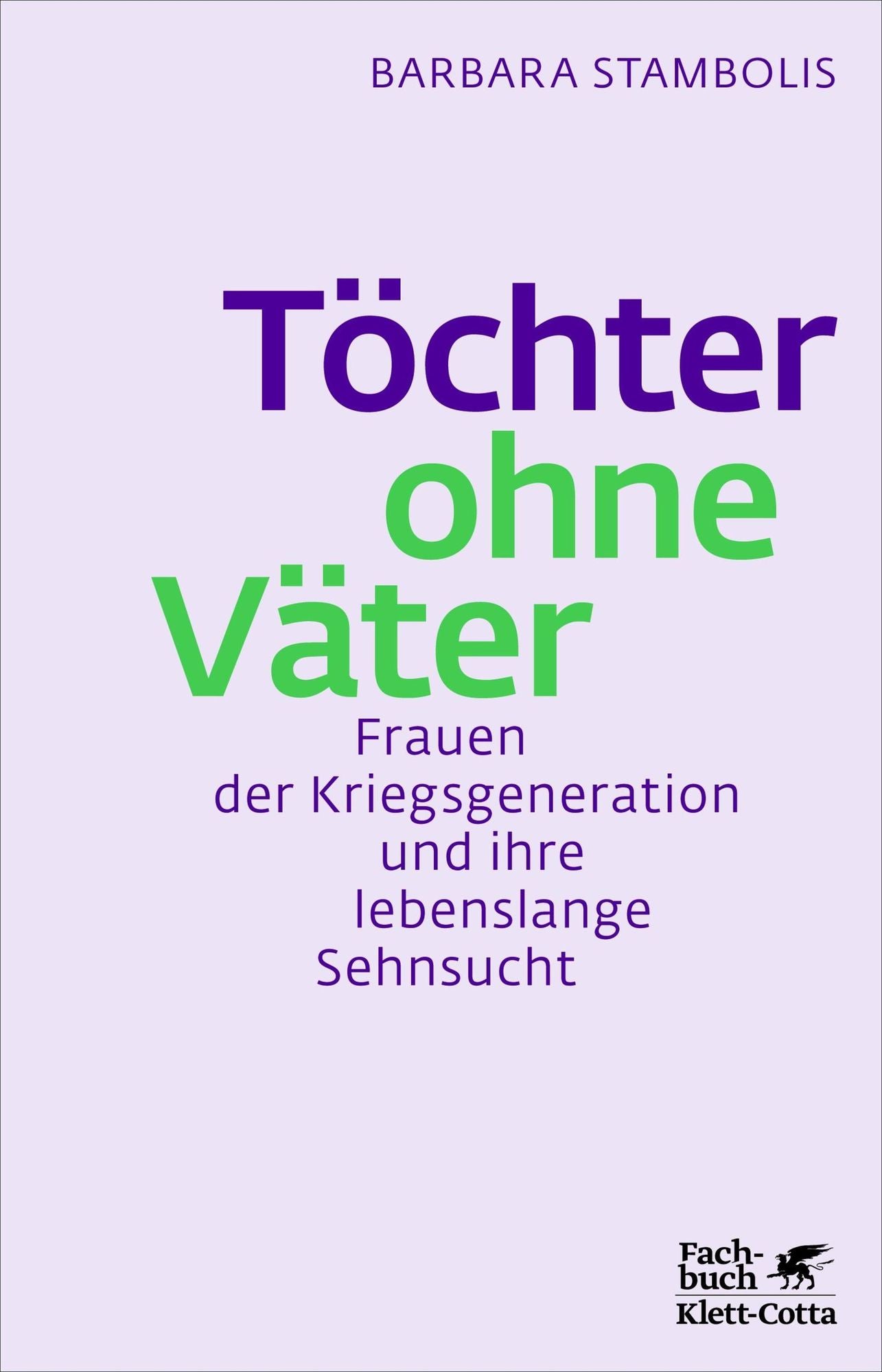 Töchter ohne Väter: Frauen der Kriegsgeneration und ihre lebenslange Sehnsucht