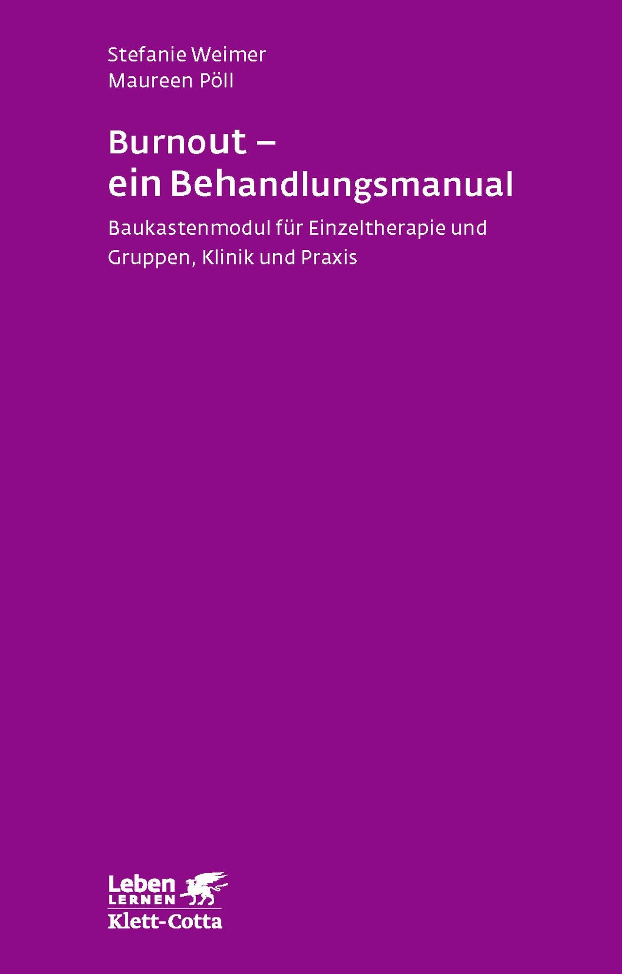 Burnout - ein Behandlungsmanual: Baukastenmodul für Einzeltherapie und Gruppen, Klinik und Praxis
