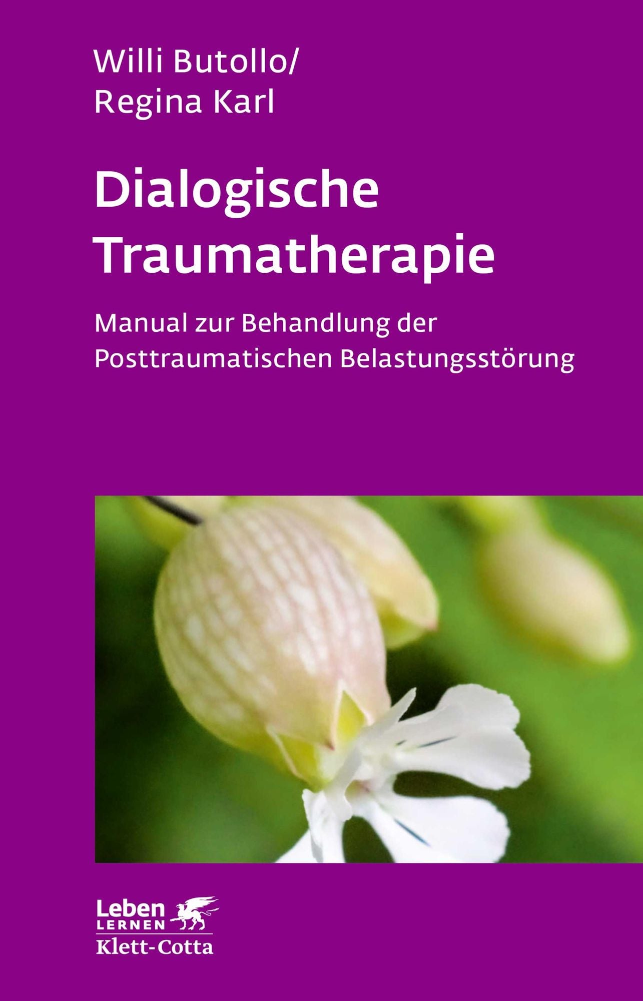 Dialogische Traumatherapie: Manual zur Behandlung der Posttraumatischen Belastungsstörung