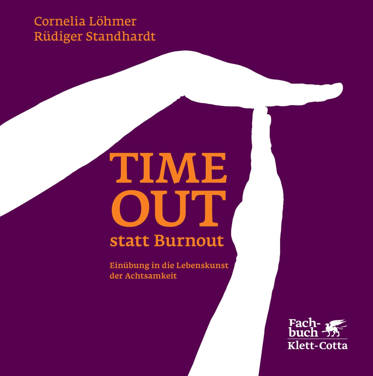 Timeout statt Burnout: Einübung in die Lebenskunst der Achtsamkeit