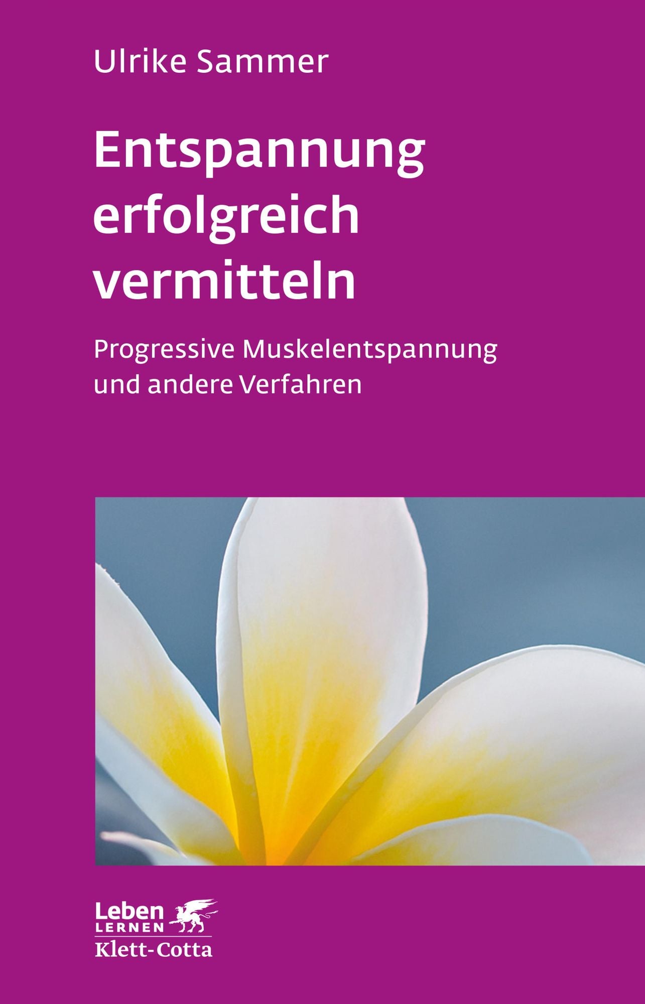 Entspannung erfolgreich vermitteln: Progressive Muskelentspannung und andere Verfahren