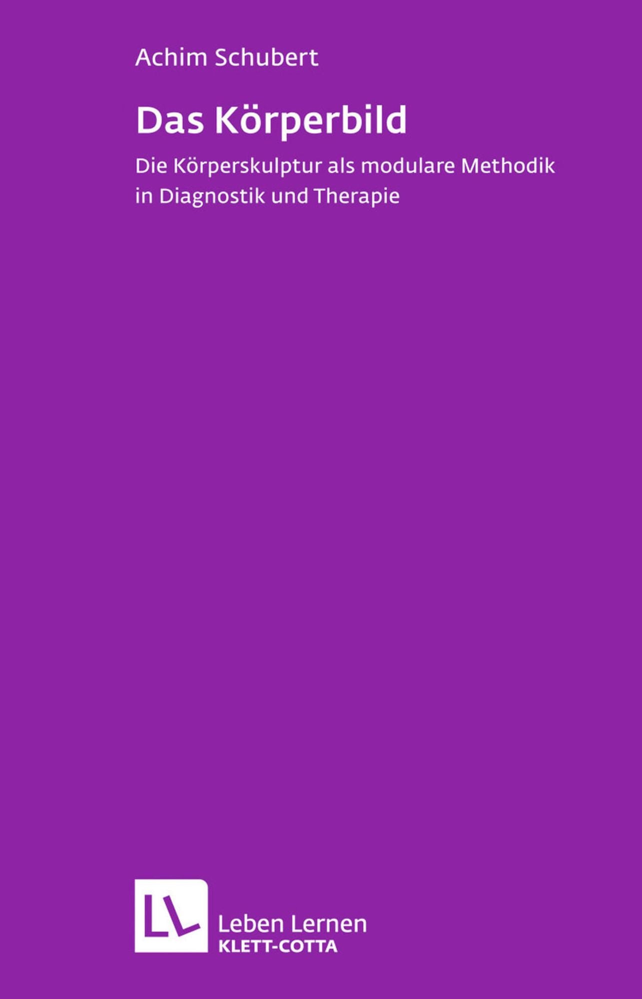 Das Körperbild: Die Körperskulptur als modulare Methodik in Diagnostik und Therapie