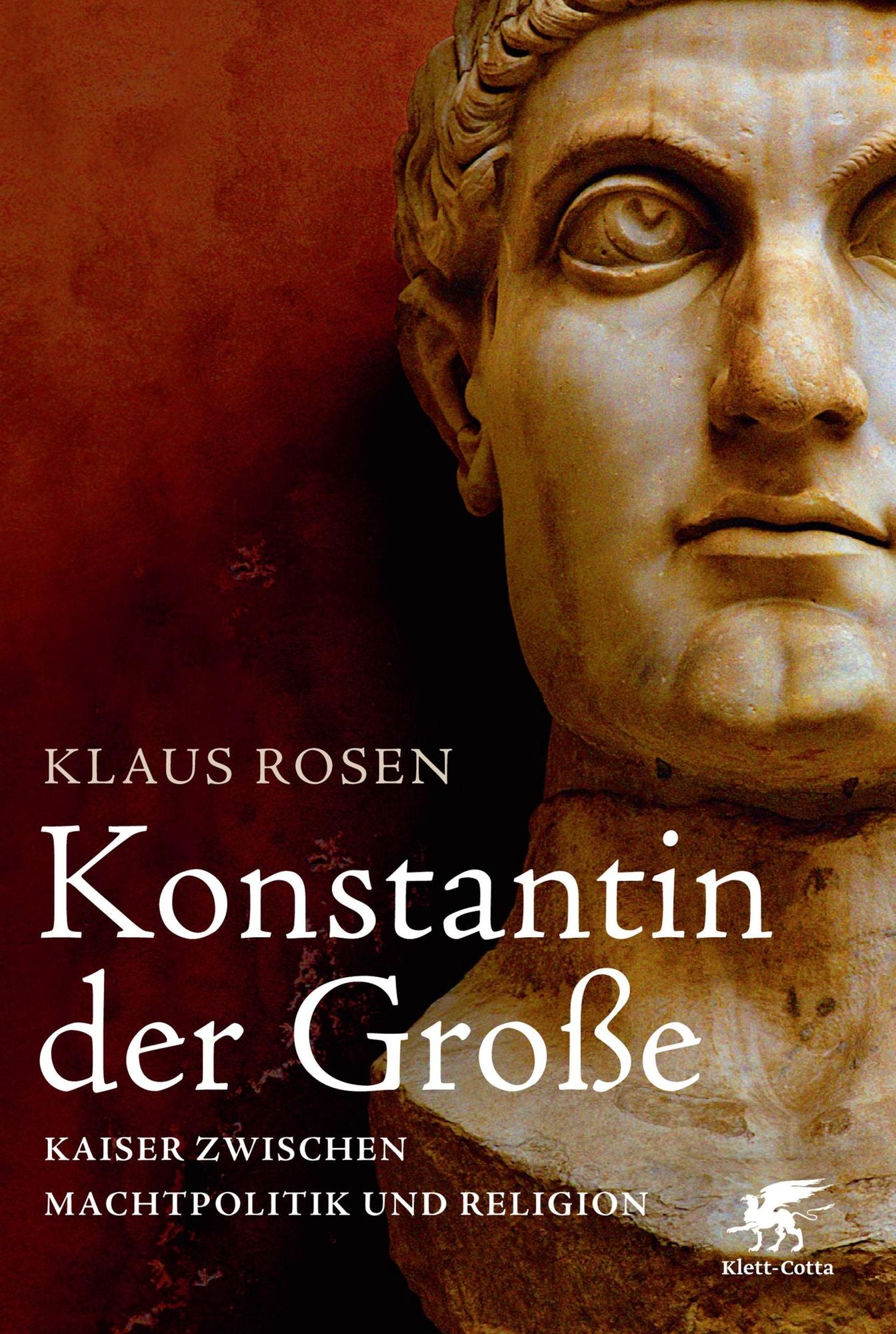 Konstantin der Große: Kaiser zwischen Machtpolitik und Relogion