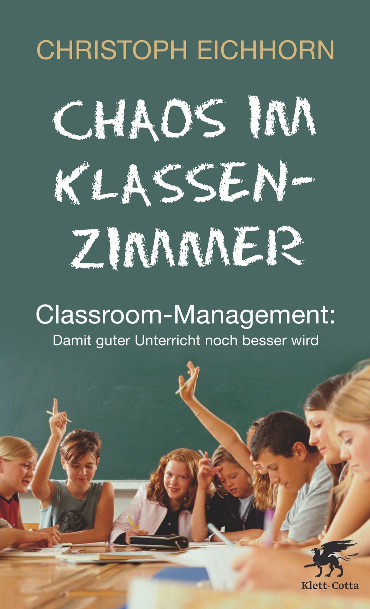 Chaos im Klassenzimmer: Classroom-Management: Damit guter Unterricht noch besser wird
