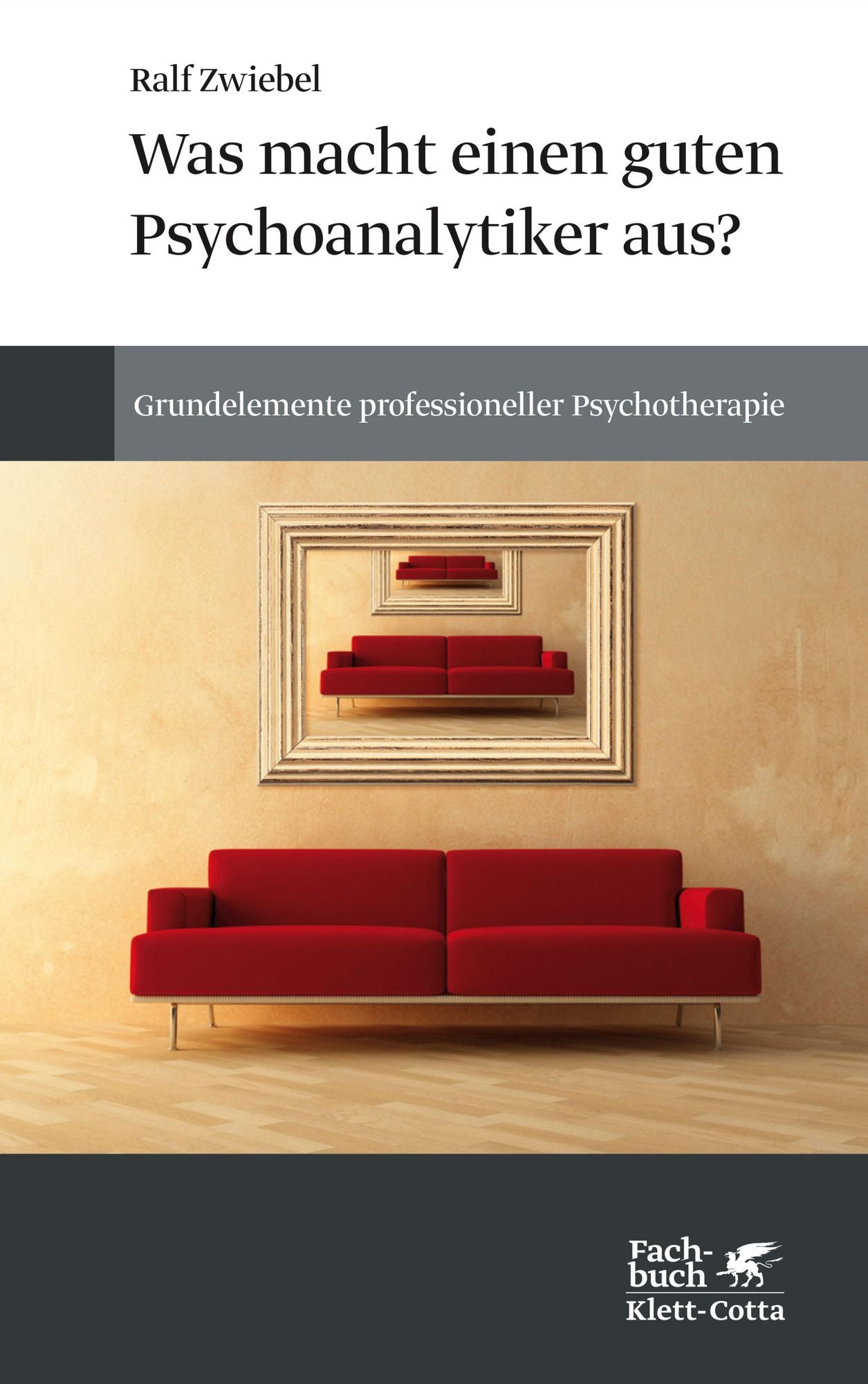 Was macht einen guten Psychoanalytiker aus?: Grundelemente professioneller Psychotherapie