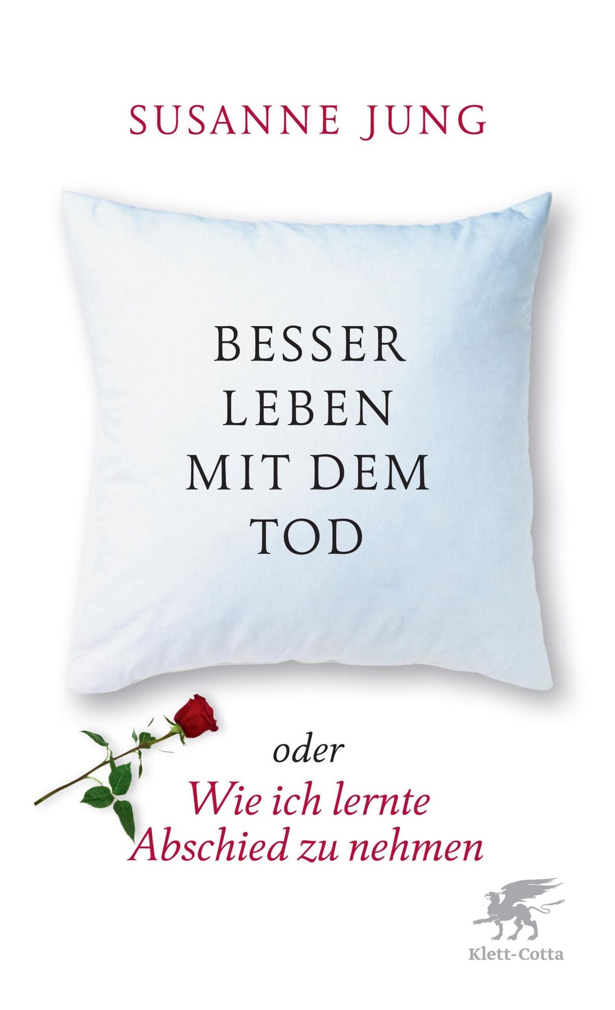 Besser leben mit dem Tod: oder Wie ich lernte, Abschied zu nehmen