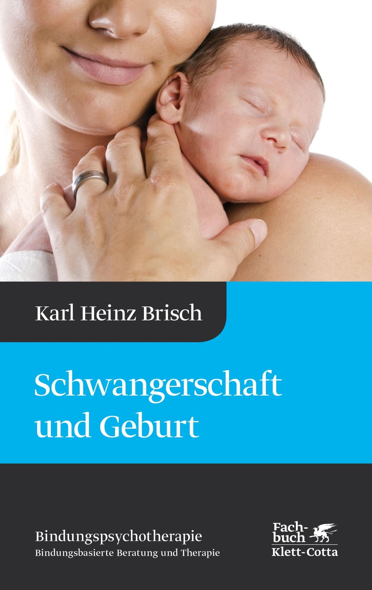 Schwangerschaft und Geburt: Karl Heinz Brisch Bindungspsychotherapie