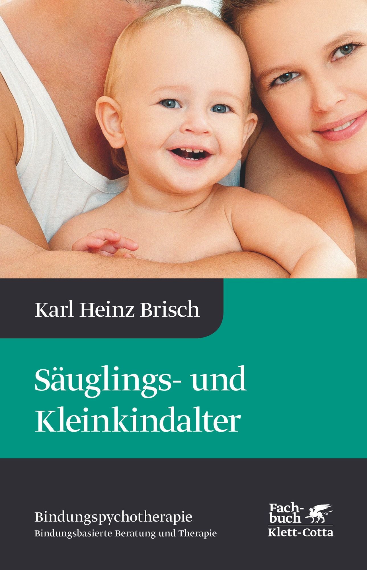Säuglings- und Kleinkindalter: Karl Heinz Brisch Bindungspsychotherapie