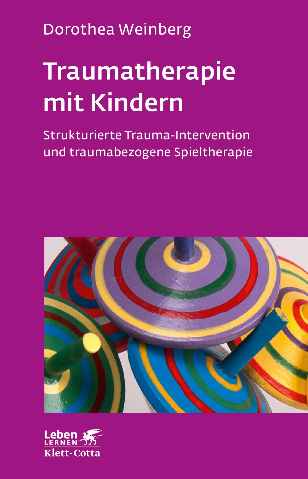 Traumatherapie mit Kindern: Strukturierte Trauma-Intervention und traumabezogene Spieltherapie