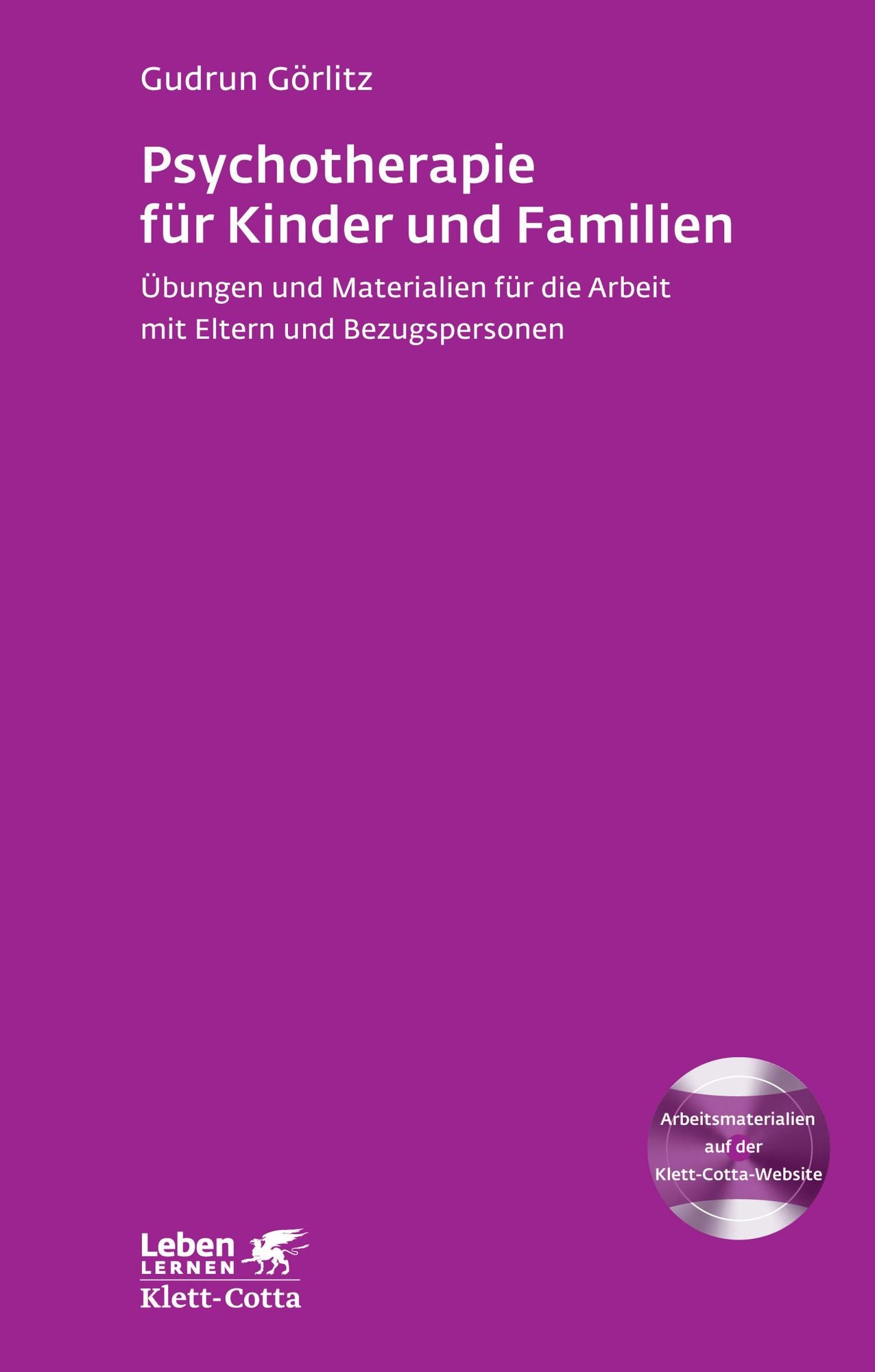 Psychotherapie für Kinder und Familien: Übungen und Materialien für die Arbeit mit Eltern und Bezugspersonen