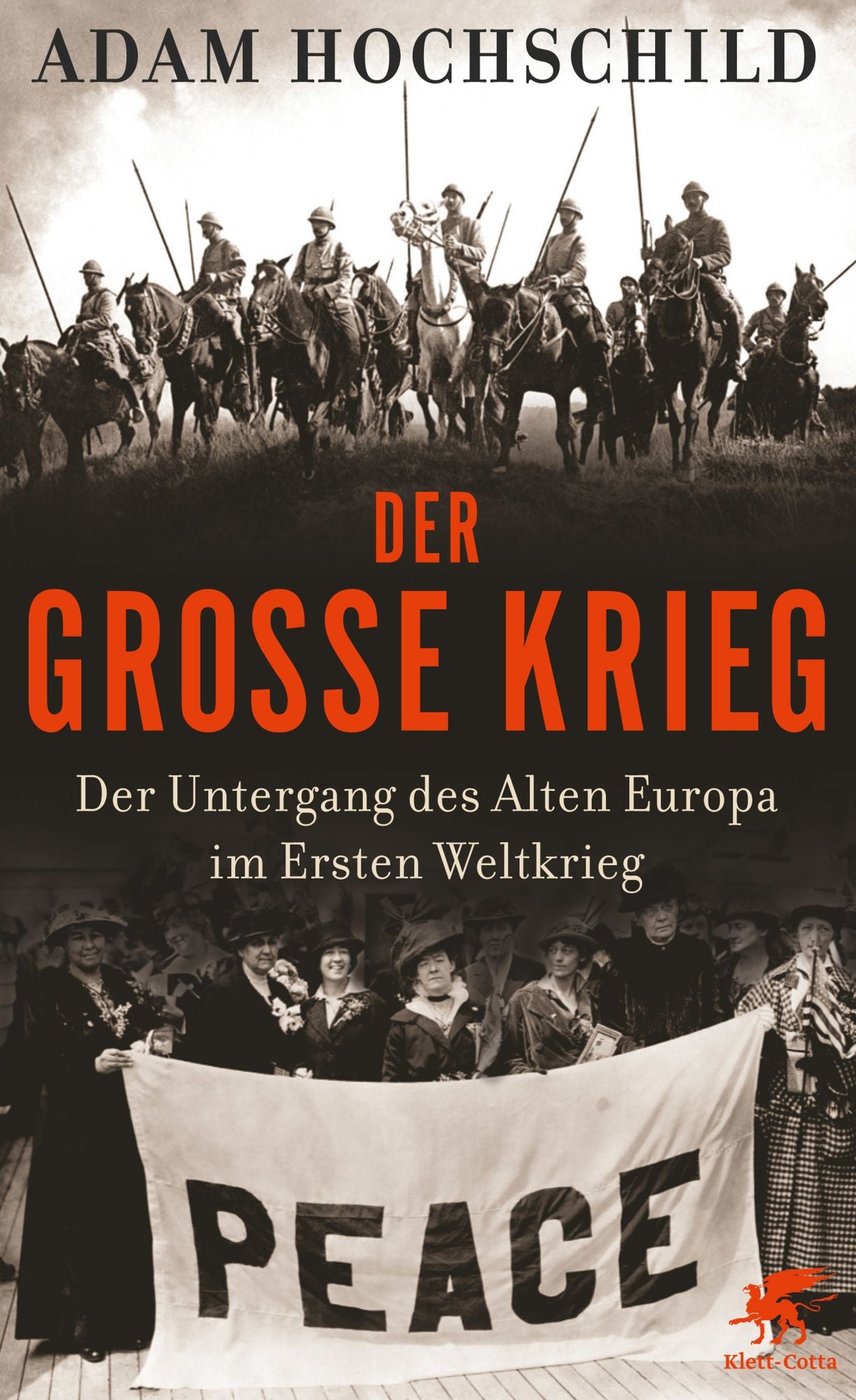 Der Große Krieg: Der Untergang des Alten Europa im Ersten Weltkrieg