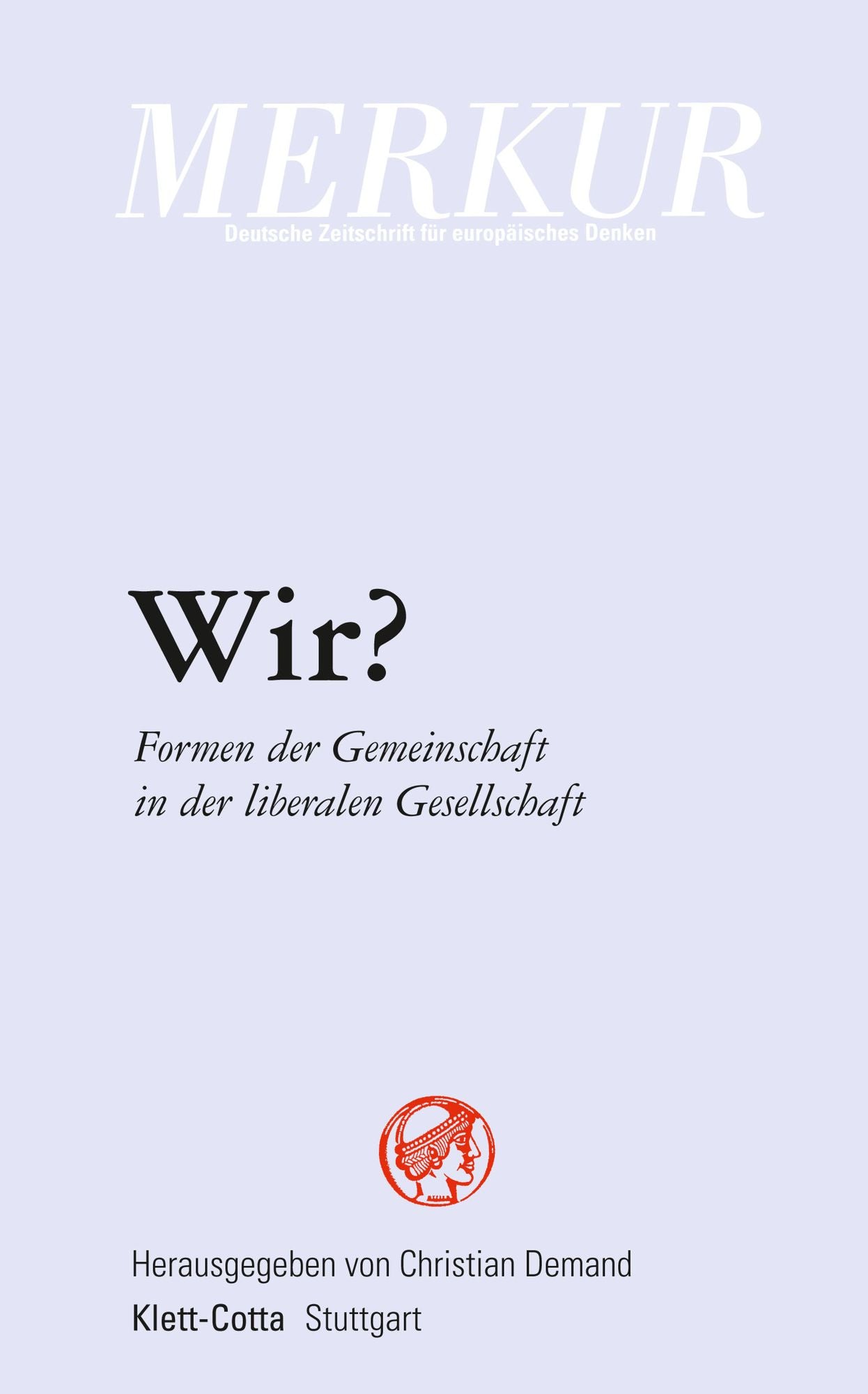 MERKUR Deutsche Zeitschrift für europäisches Denken. Wir? Formen der Gemeinschaft in der liberalen Gesellschaft.: Heft 10/11 / Oktober/November 2013