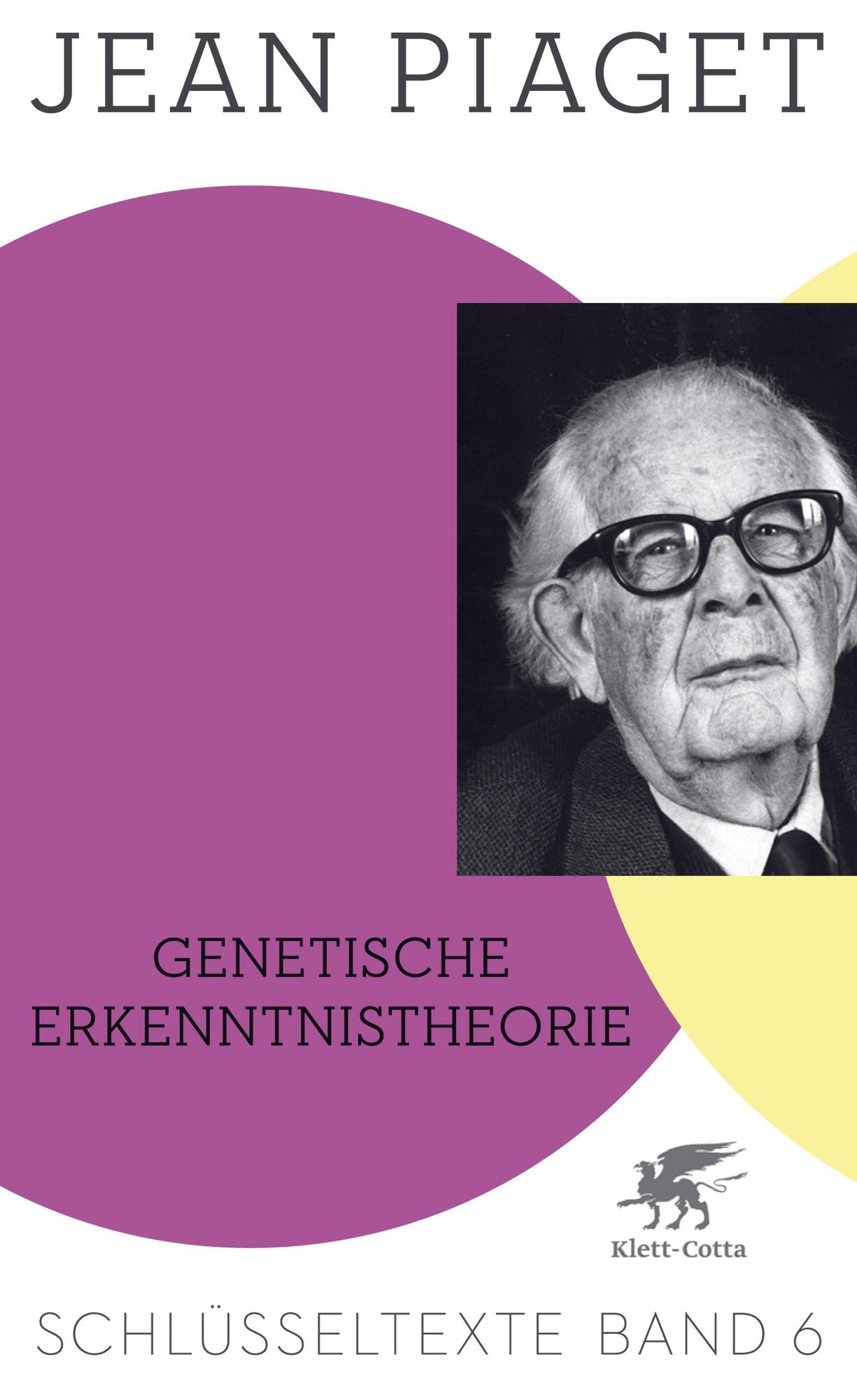 Genetische Erkenntnistheorie: Schlüsseltexte Band 6