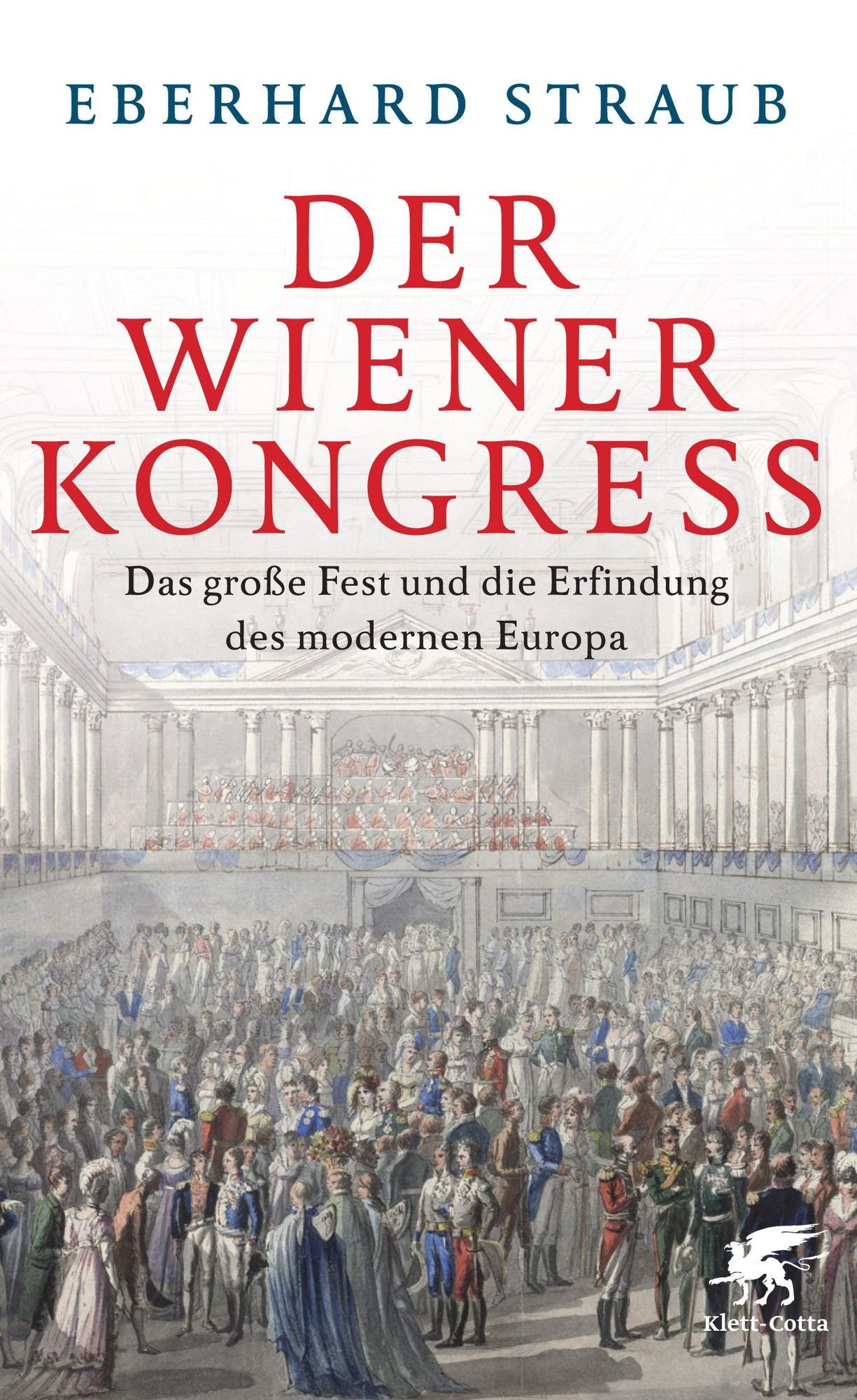 Der Wiener Kongress: Das große Fest und die Neuordnung Europas