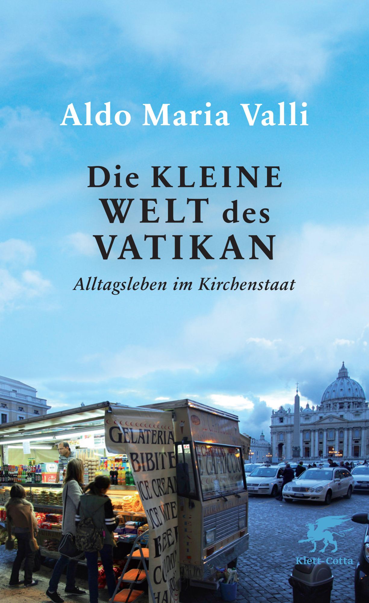 Die kleine Welt des Vatikan: Alltagsleben im Kirchenstaat