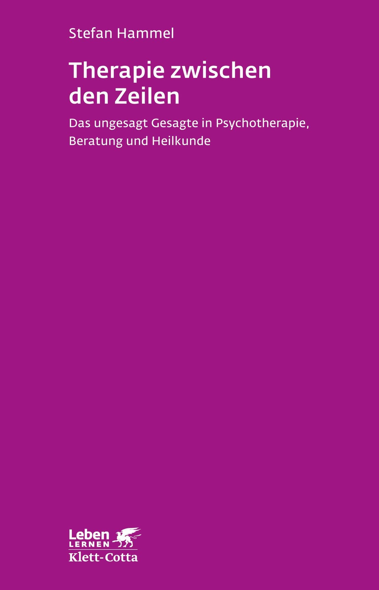 Therapie zwischen den Zeilen: Das ungesagt Gesagte in Psychotherapie, Beratung und Heilkunde