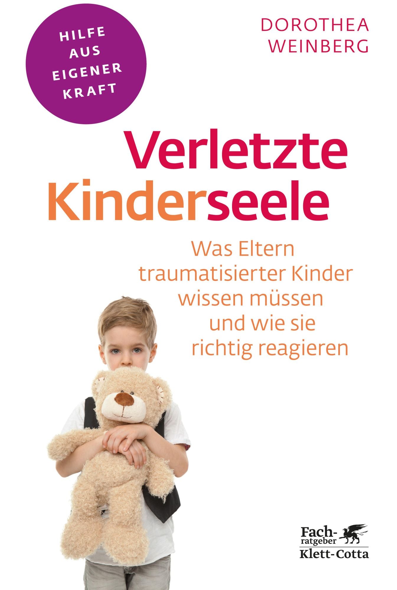 Verletzte Kinderseele: Was Eltern traumatisierter Kinder wissen müssen und wie sie richtig reagieren