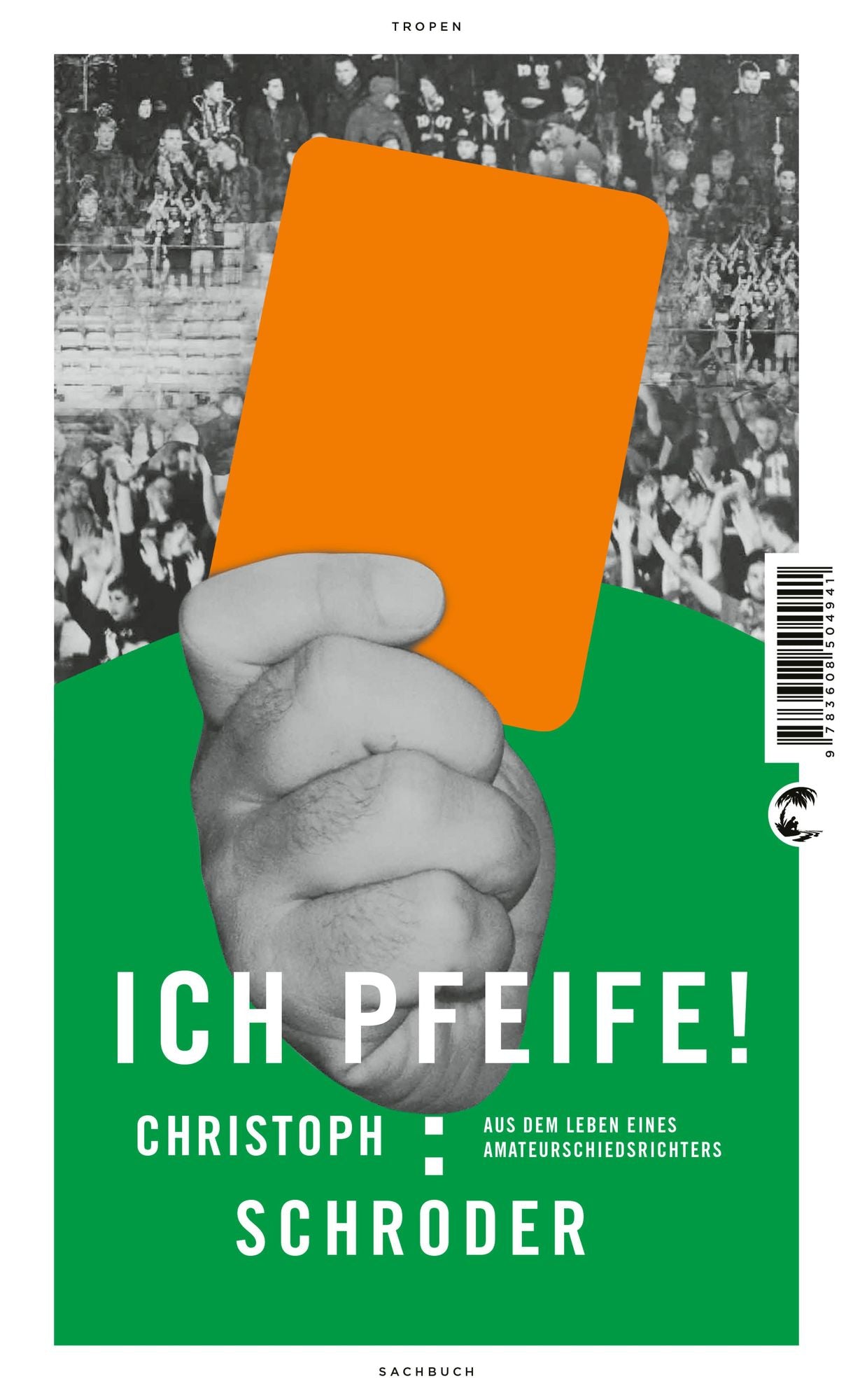 ICH PFEIFE!: Aus dem Leben eines Amateurschiedsrichters
