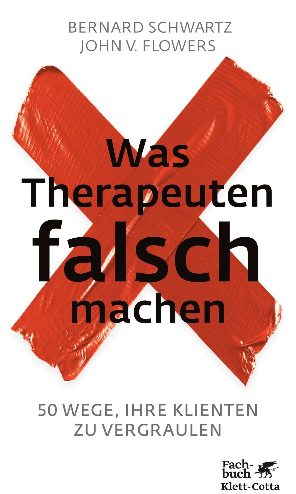 Was Therapeuten falsch machen: 50 Wege, Ihre Klienten zu vergraulen