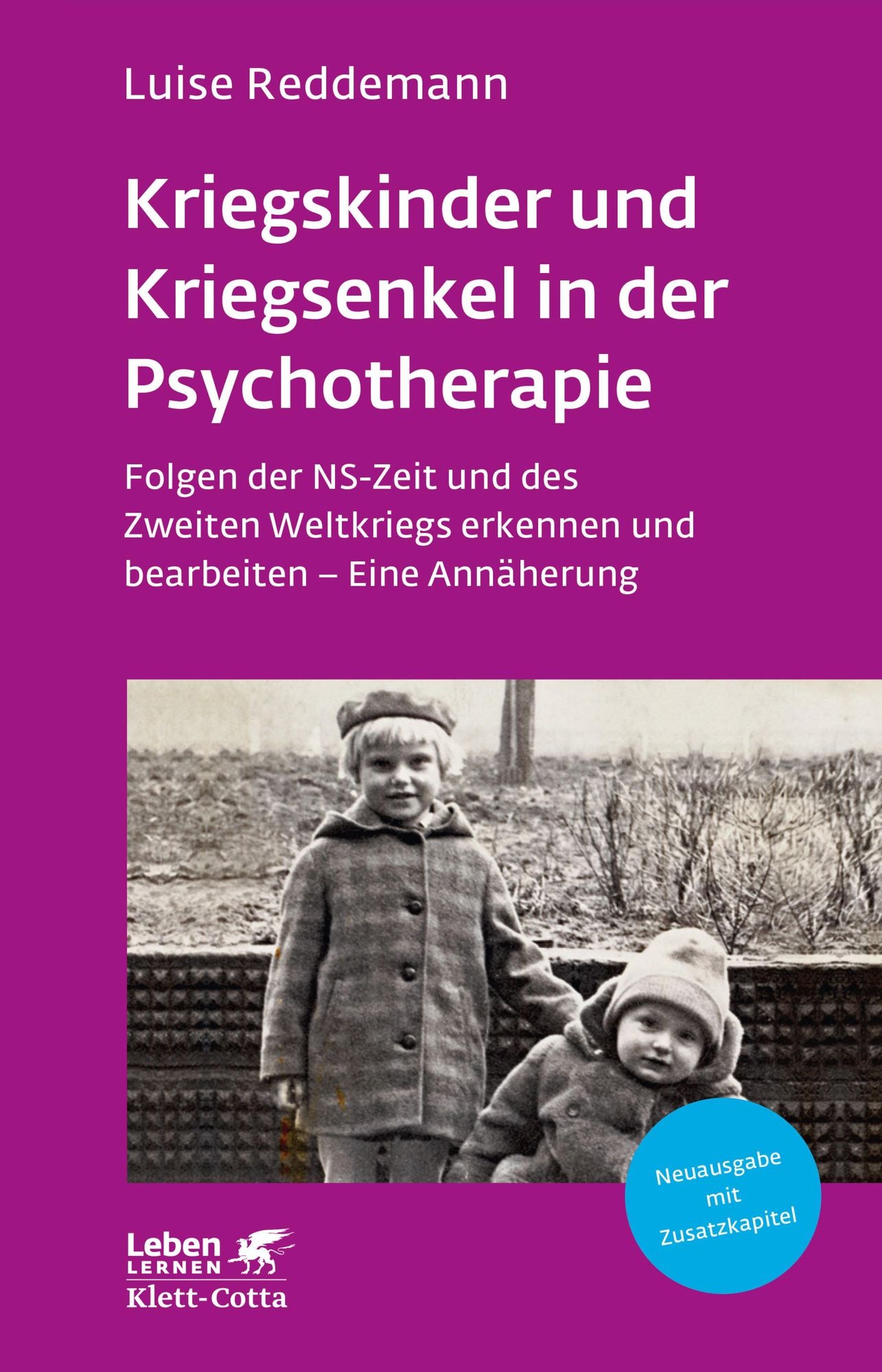 Kriegskinder und Kriegsenkel in der Psychotherapie: Folgen der NS-Zeit und des Zweiten Weltkriegs erkennen und bearbeiten - Eine Annäherung