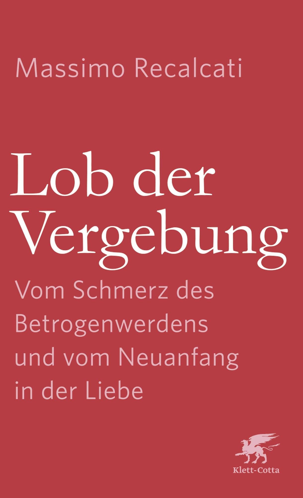 Lob der Vergebung: Vom Schmerz des Betrogenwerdens und vom Neuanfang in der Liebe