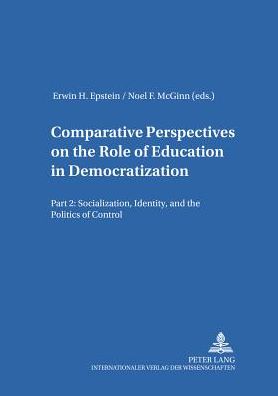 Comparative Perspectives on the Role of Education in Democratization: Part 2: Socialization, Identity, and the Politics of Control