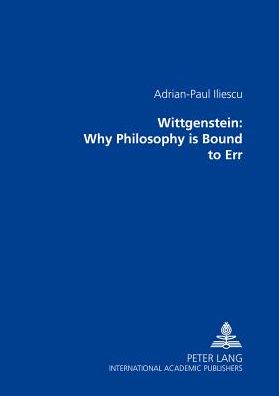 Wittgenstein: Why Philosophy Is Bound to Err