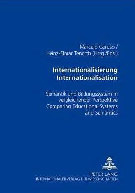 Internationalisierung / Internationalisation: Semantik Und Bildungssystem in Vergleichender Perspektive - Comparing Educational Systems and Semantics