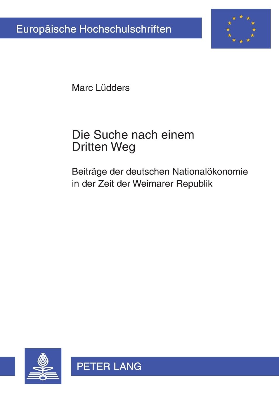 Die Suche nach einem Dritten Weg: Beitraege der deutschen Nationaloekonomie in der Zeit der Weimarer Republik