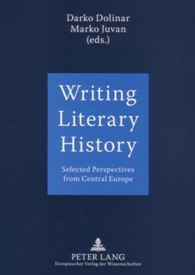Writing Literary History: Selected Perspectives from Central Europe
