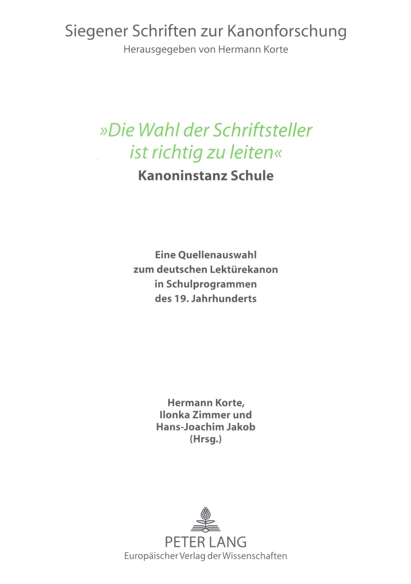 ï¿½die Wahl Der Schriftsteller Ist Richtig Zu Leitenï¿½: Kanoninstanz Schule- Eine Quellenauswahl Zum Deutschen Lektuerekanon in Schulprogrammen Des 19. Jahrhunderts