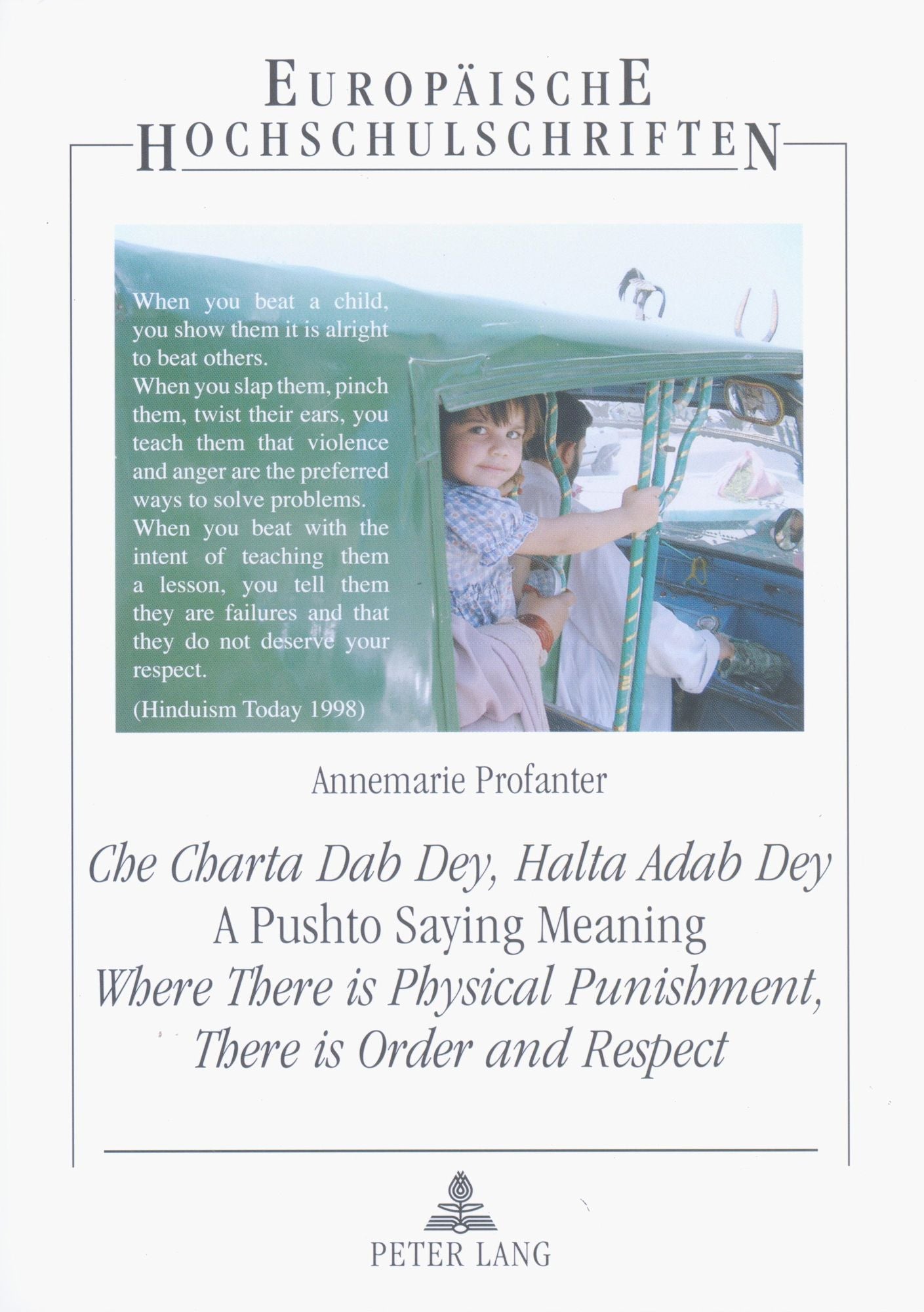 ï¿½che Charta Dab Dey, Halta Adab Deyï¿½- A Pushto Saying Meaning: Where There Is Physical Punishment, There Is Order and Respect: An Empirical Analysis of the Issue of Physical Punishment of Children and Youth in the Division of Peshawar, North-West Fron