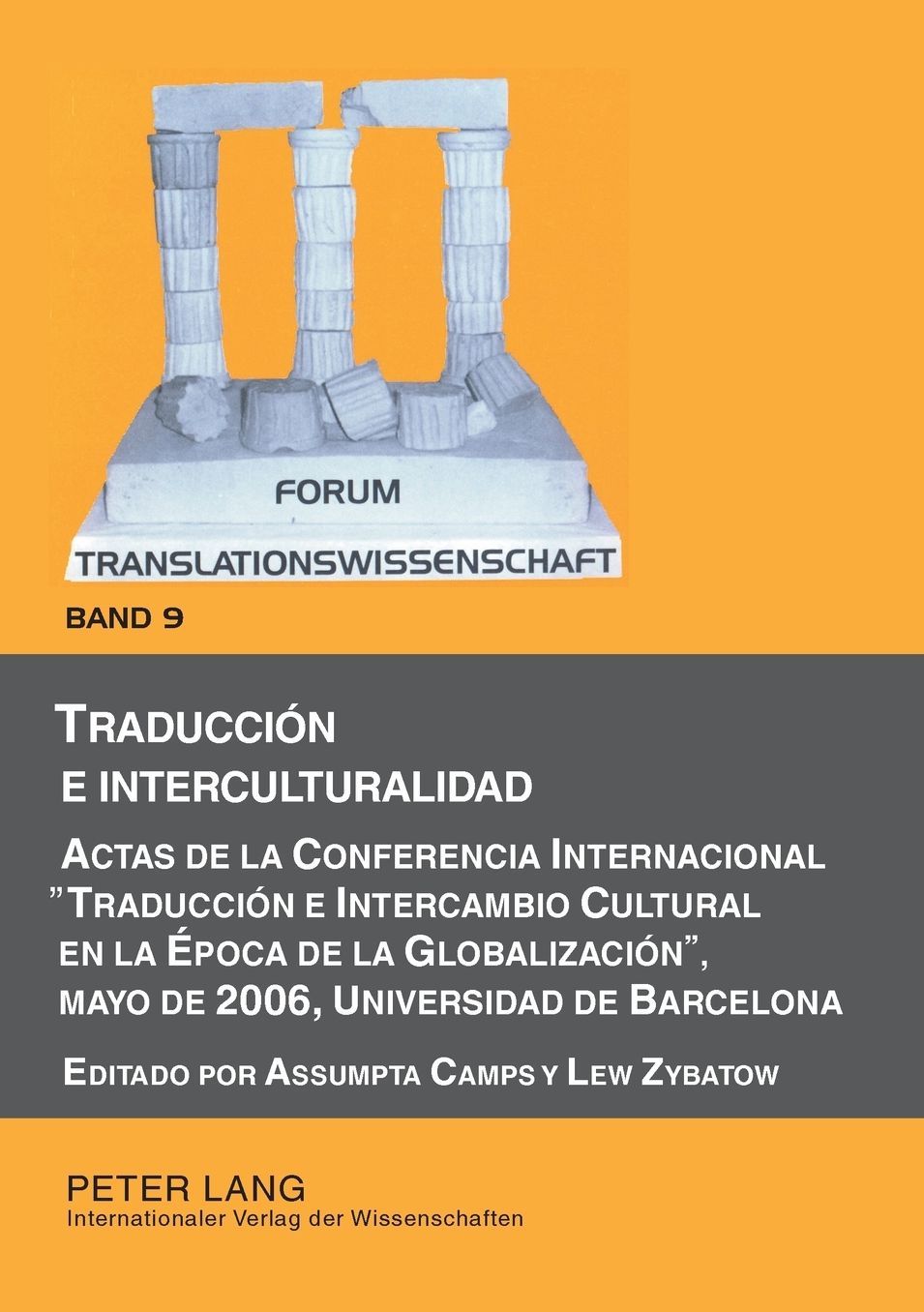Traducción e Interculturalidad: Actas de la Conferencia Internacional Traducción e Intercambio Cultural en la Época de la Globalización , mayo de 2006, Universidad de Barcelona