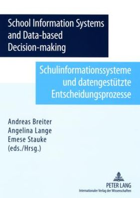 School Information System and Data-based Decision-making. Schulinformationssysteme und datengestuetzte Entscheidungsprozesse
