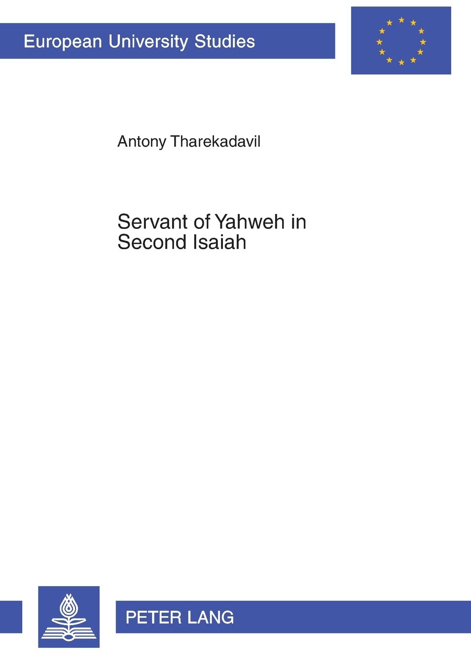 Servant of Yahweh in Second Isaiah: Isaianic Servant Passages in Their Literary and Historical Context
