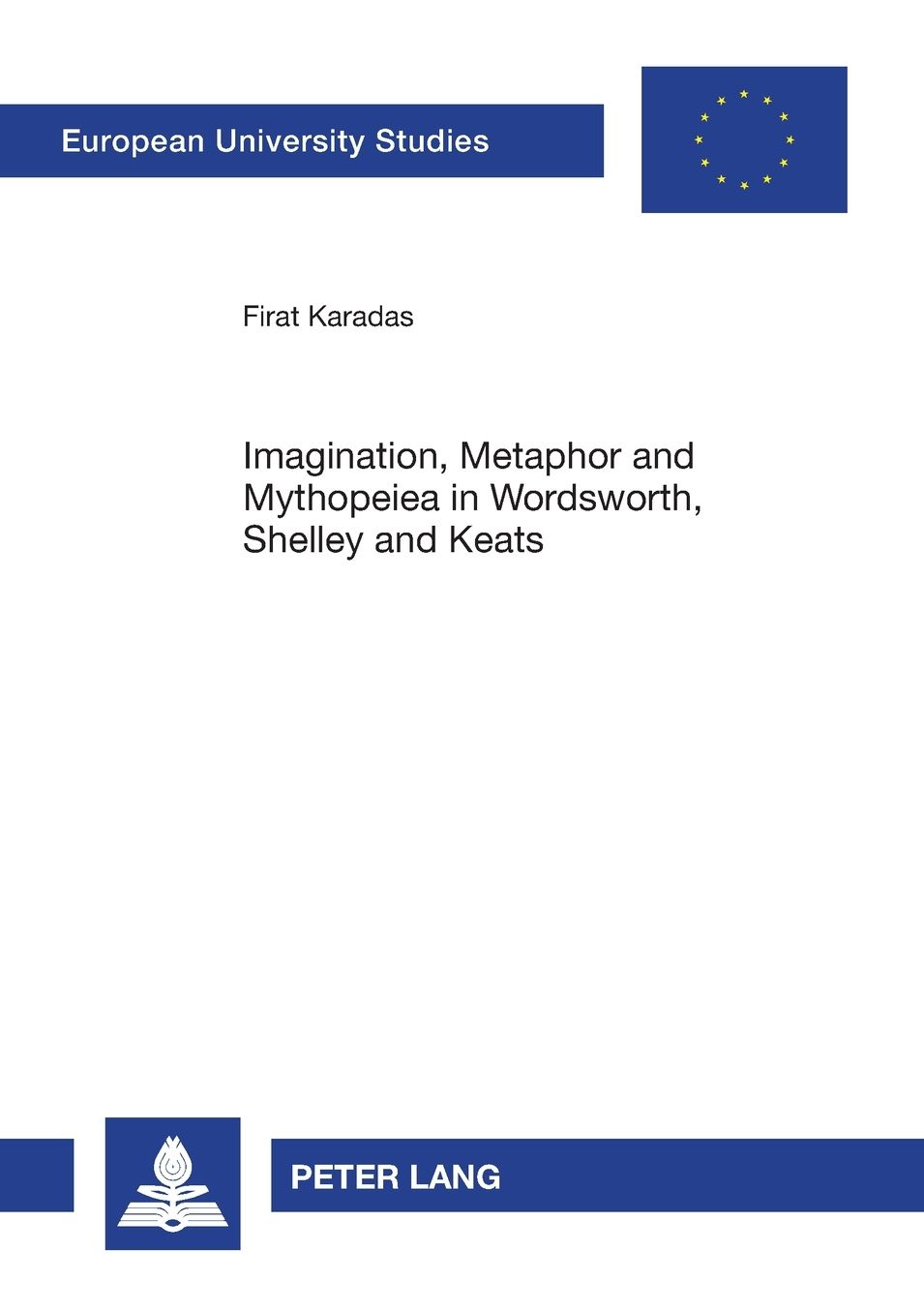 Imagination, Metaphor and Mythopeiea in Wordsworth, Shelley and Keats